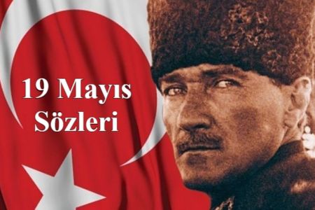 19 Mayıs Sözleri, Atatürk'ün 19 Mayıs ile İlgili Sözleri 2021