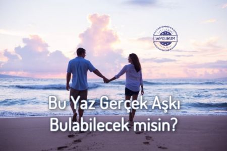 2023 Yazında Gerçek Aşkı Bulabilecek misin?