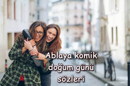 Ablaya Komik Doğum Günü Mesajları