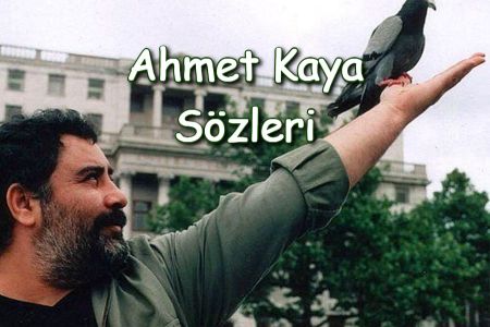 Ahmet Kaya'nın Şarkılarından Sözler