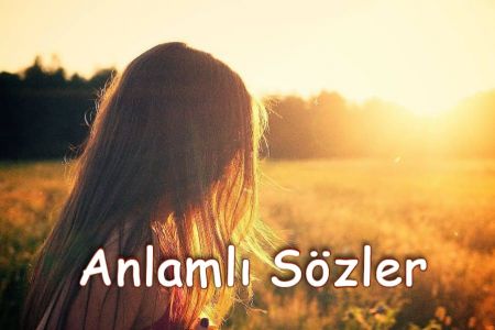 Hayatınıza Yön Verecek Anlamlı Sözler