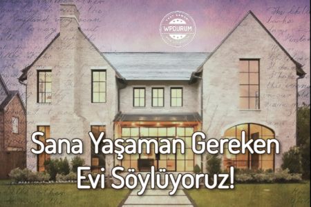 Bize Ailenden Bahset, Sana Yaşaman Gereken Evi Söyleyelim!