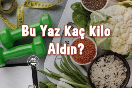 Bu Yaz Kaç Kilo Aldın?