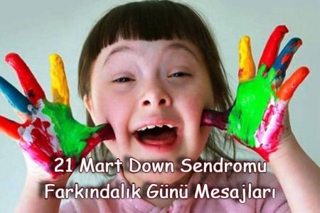 En Özel Down Sendromu Farkındalık Günü Sözleri