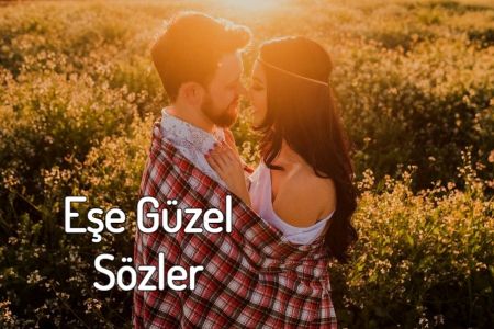 Eşe Söylenecek Anlamlı Sözler