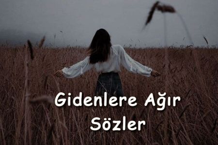 Gidenlere Ağır Sözler