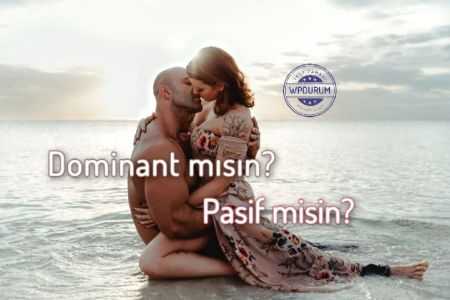 İlişkilerde Dominant mısın Yoksa Pasif misin?