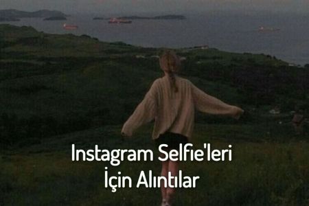 Instagram Selfie'leri İçin Alıntılar