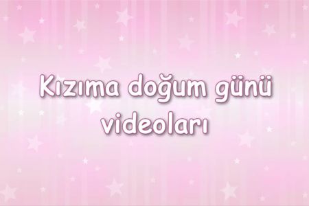 İyi Ki Doğdun Kızım Videoları İndir 2023