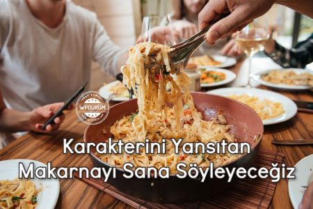 Karakterini Yansıtan Makarna Hangisi?