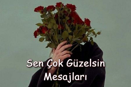 Kız Arkadaşınız İçin Sen Çok Güzelsin Mesajları