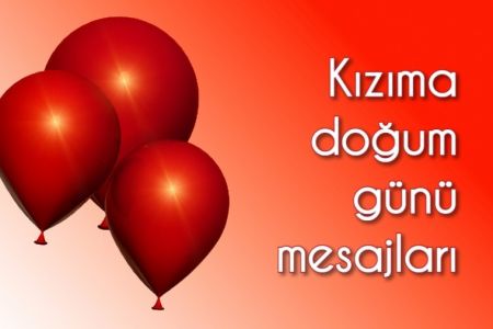 Kızıma Doğum Günü Tebrik Mesajları 2024