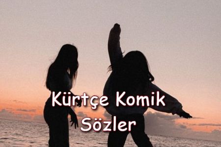 Kürtçe Komik Sözler Ve Anlamları