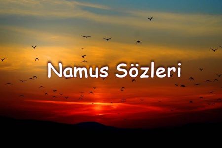 Namus Sözleri - Namus ve Ahlakla İlgili Ayetler ve Cümleler