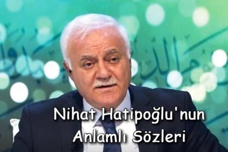 Nihat Hatipoğlu'nun Değerli ve Anlamlı Sözleri