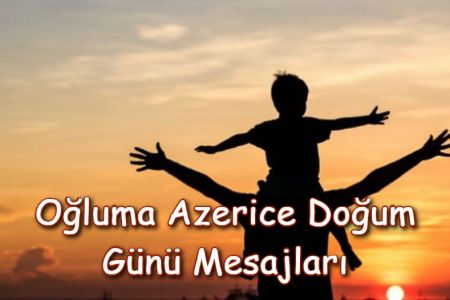 Oğluma Doğum Günü Mesajları Azerice