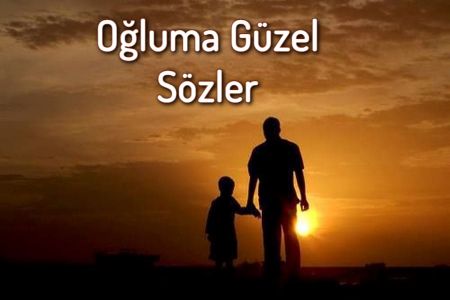 70+ adet Oğluma En Güzel Sözler