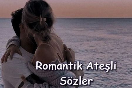 Romantik Ateşli Sözler - Sevgiliye Yazabileceğiniz Erotik Mesajlar