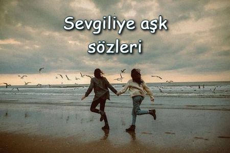 Sevgiliye aşk sözleri 2025
