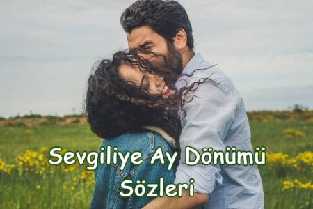 Aşkımızın İlk Ay Dönümü: Sevgiliye Özel Romantik Sözler 2024