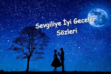 Sevgiliye İyi Geceler Sözleri 2022