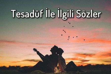 Tesadüf ile ilgili Güzel Sözler