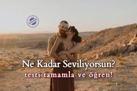 Testi Tamamla Ve Sana Ne Kadar Sevildiğini Söyleyelim!