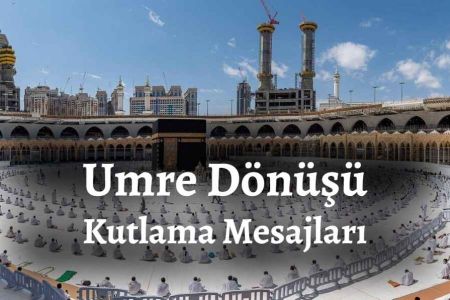 Umre Dönüşüne Özel: Anlamlı Mesajlarla Karşılayın