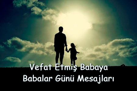 Vefat Etmiş Babaya Babalar Günü Mesajları