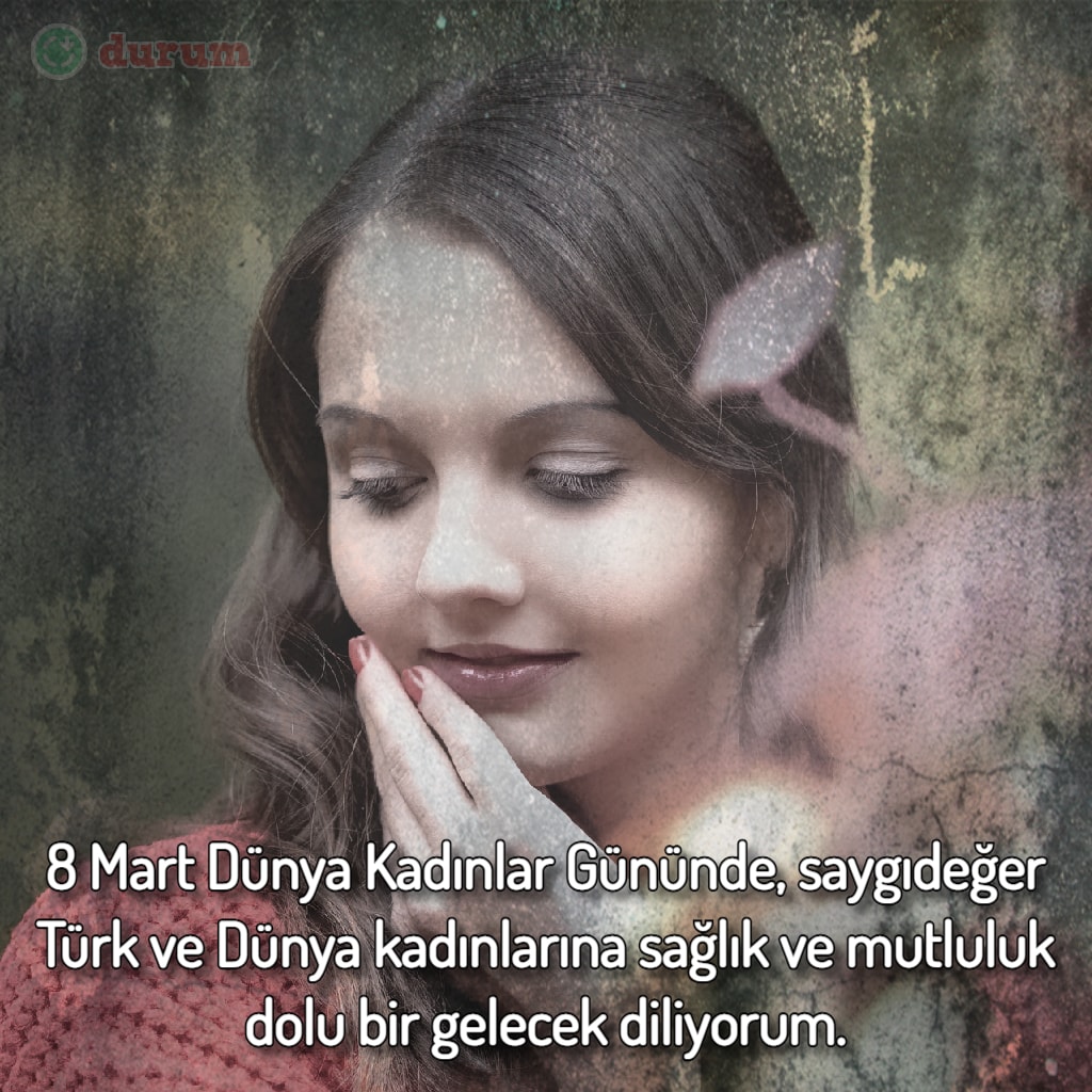 8 Mart Kadınlar Günü sözleri