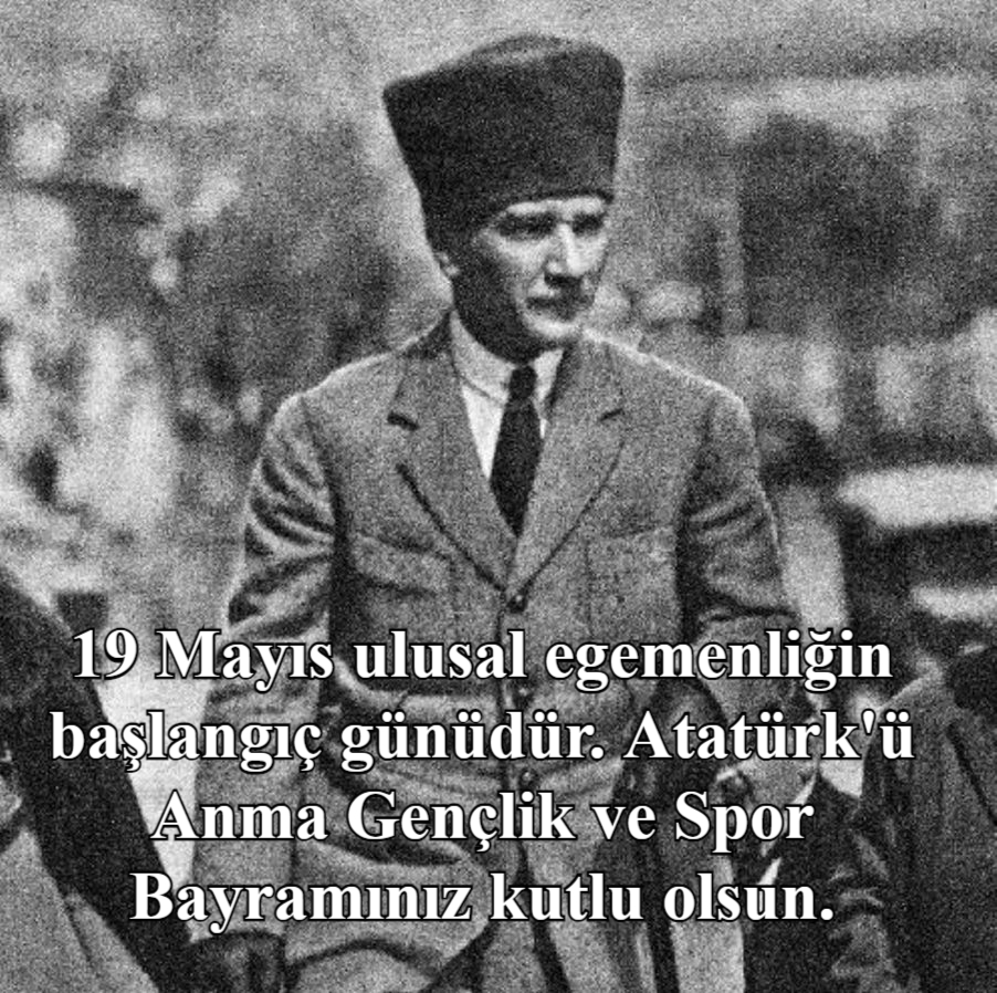 Atatürk'ün 19 Mayıs ile İlgili Sözleri