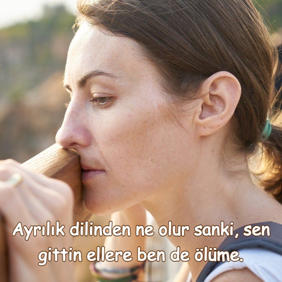 Ayrılık dilinden ne olur sanki, sen gittin ellere ben de ölüme.