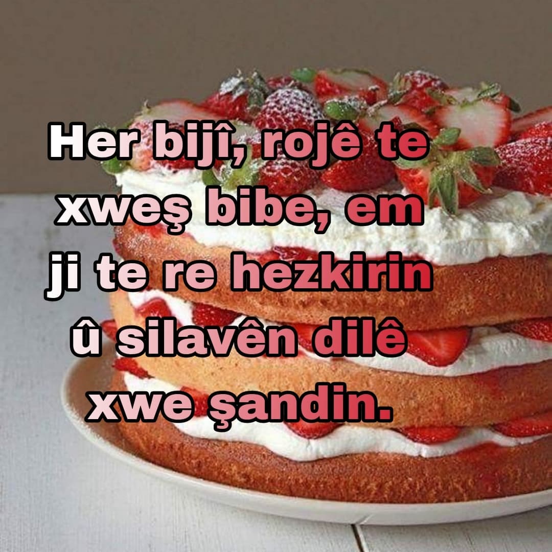 Doğum Günü İçin Kürtçe Güzel Sözler