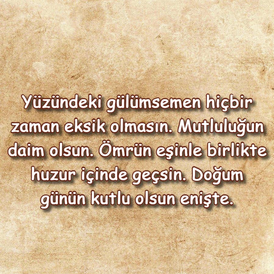 Doğum günün kutIu oIsun eniştem