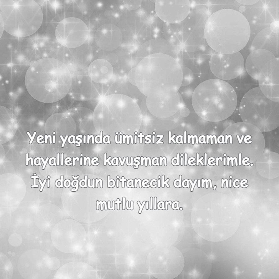 Doğum günün kutlu olsun bir tanecik dayım