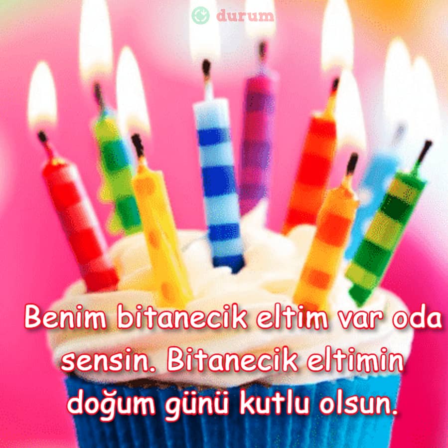 Doğum günün kutlu olsun elticiğim