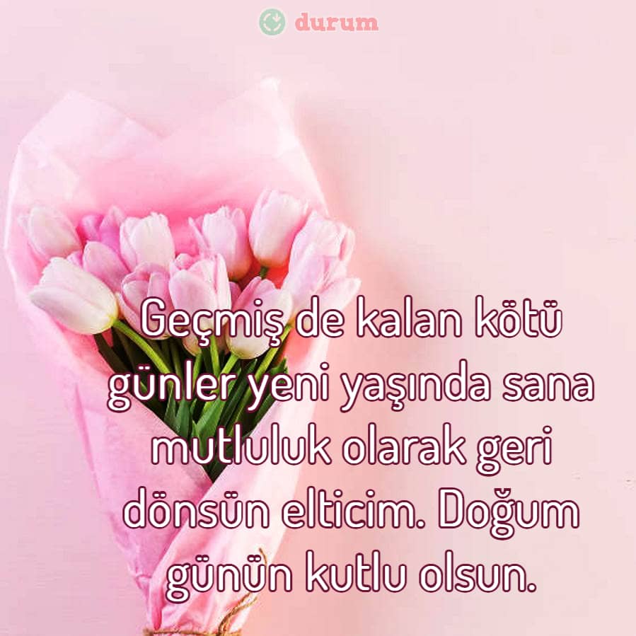 Eltiye En Yeni  Doğum Günü Sözleri