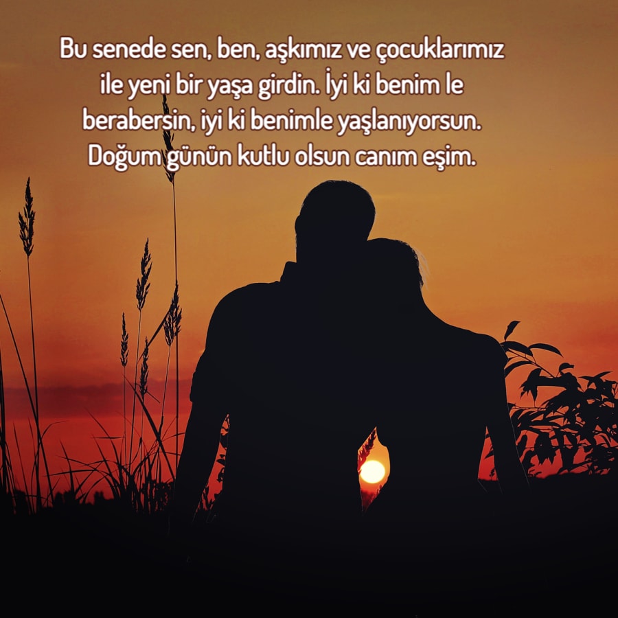 Hayatımın anlamı olan canım eşim, doğum günün kutlu olsun