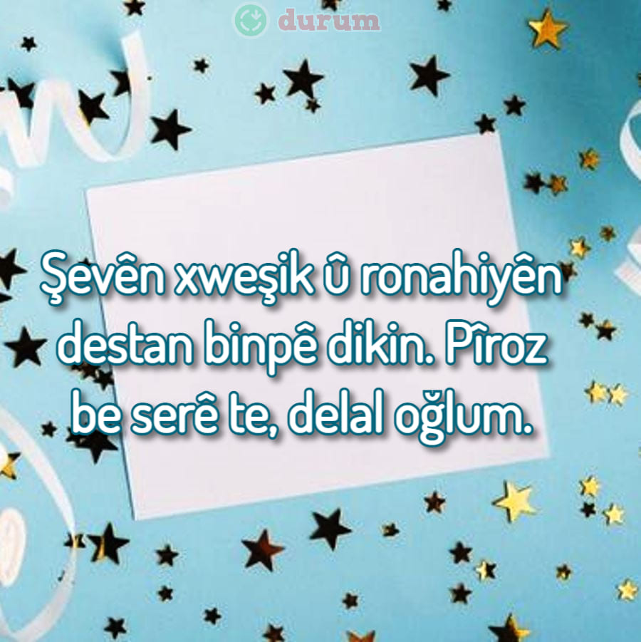Kürtce oğluma doğum günü mesajları kisa