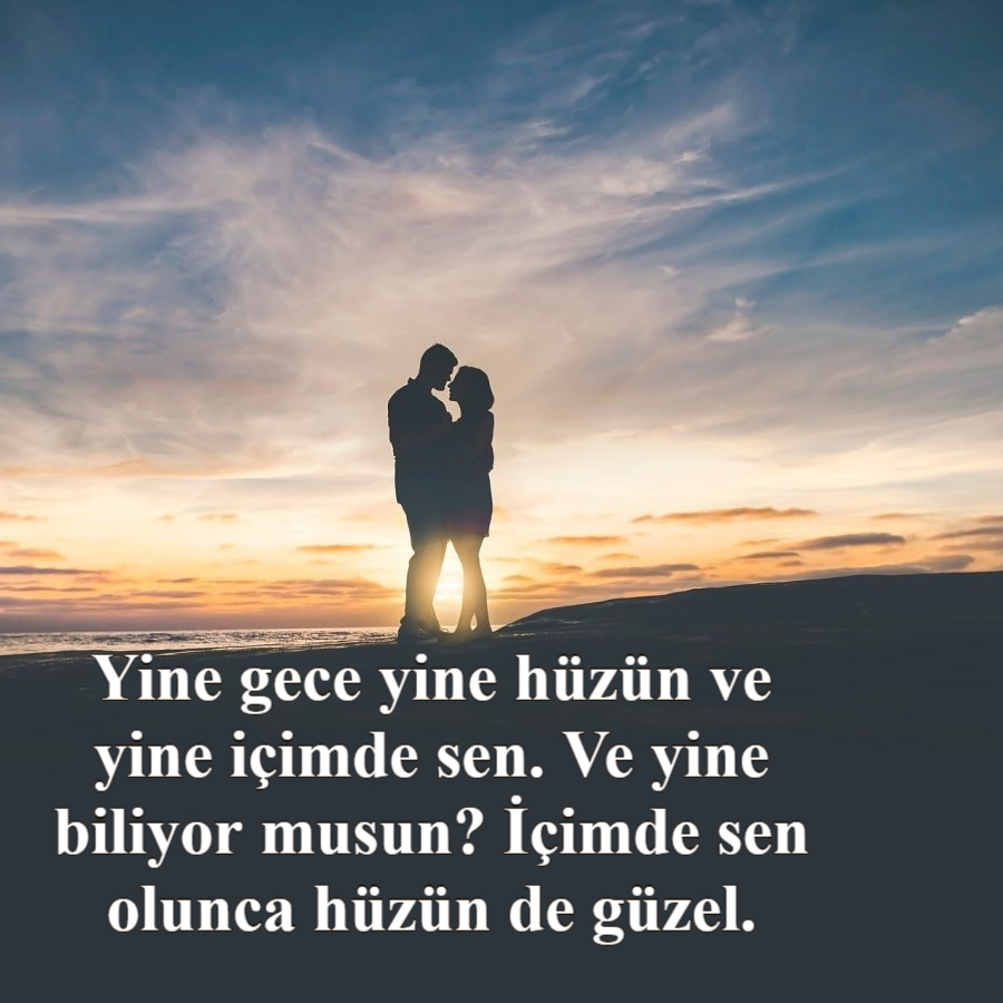 Yine gece yine hüzün ve yine içimde sen. Ve yine biliyor musun? İçimde sen olunca hüzün de güzel.